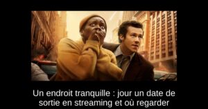 Un endroit tranquille : jour un date de sortie en streaming et où regarder