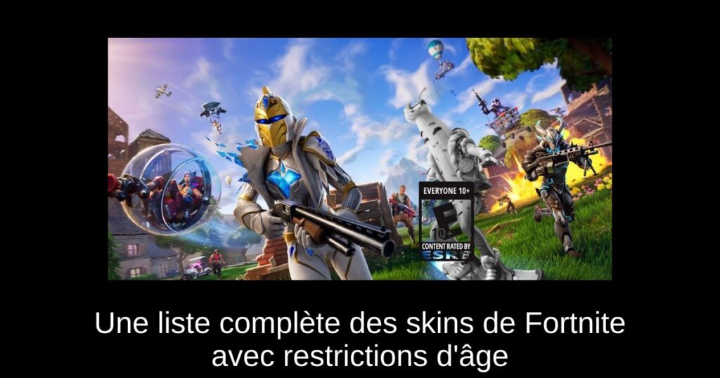 Une liste complète des skins de Fortnite avec restrictions d’âge