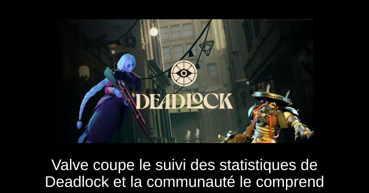 Valve coupe le suivi des statistiques de Deadlock et la communauté le comprend