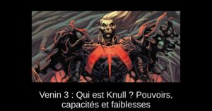 Venin 3 : Qui est Knull ? Pouvoirs, capacités et faiblesses