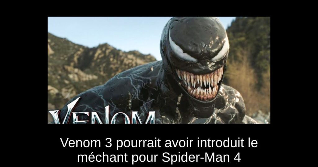 Venom 3 pourrait avoir introduit le méchant pour Spider-Man 4