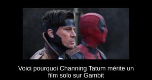 Voici pourquoi Channing Tatum mérite un film solo sur Gambit