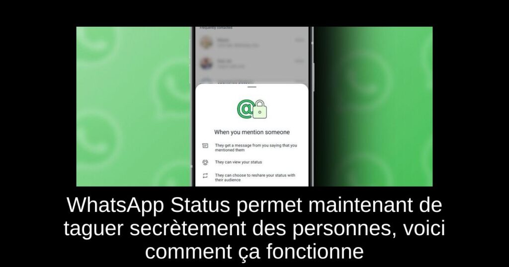 WhatsApp Status permet maintenant de taguer secrètement des personnes, voici comment ça fonctionne