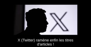 X (Twitter) ramène enfin les titres d’articles !
