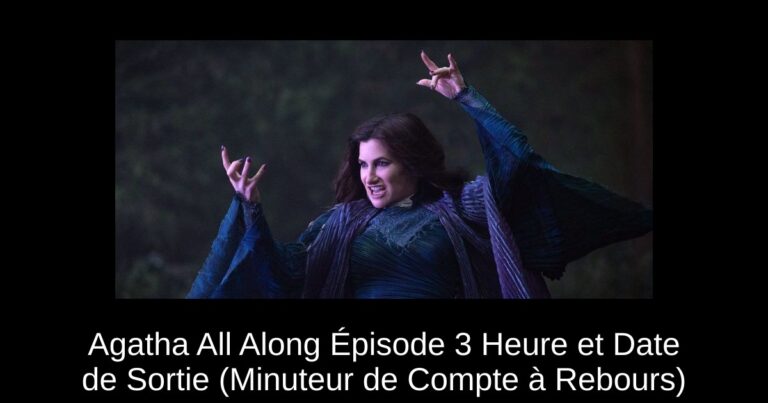 Agatha All Along Épisode 3 Heure et Date de Sortie (Minuteur de Compte à Rebours)