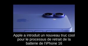 Apple a introduit un nouveau truc cool pour le processus de retrait de la batterie de l&rsquo;iPhone 16
