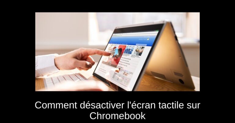 Comment désactiver l'écran tactile sur Chromebook