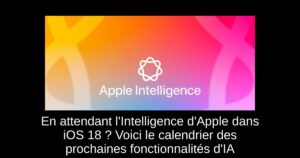 En attendant l&rsquo;Intelligence d&rsquo;Apple dans iOS 18 ? Voici le calendrier des prochaines fonctionnalités d&rsquo;IA