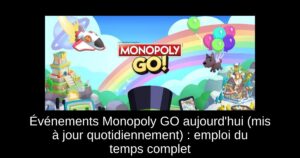 Événements Monopoly GO aujourd&rsquo;hui (mis à jour quotidiennement) : emploi du temps complet