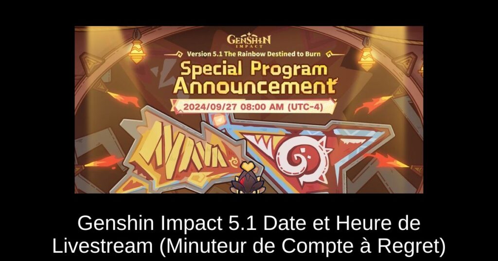Genshin Impact 5.1 Date et Heure de Livestream (Minuteur de Compte à Regret)