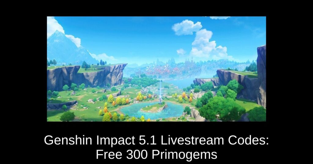 Genshin Impact 5.1 Livestream Codes: Free 300 Primogems