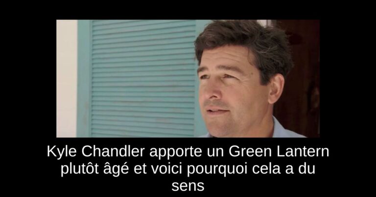 Kyle Chandler apporte un Green Lantern plutôt âgé et voici pourquoi cela a du sens