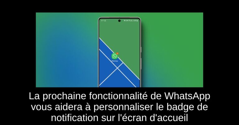 La prochaine fonctionnalité de WhatsApp vous aidera à personnaliser le badge de notification sur l'écran d'accueil