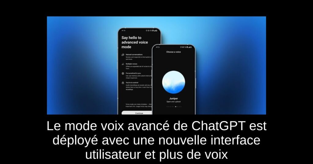 Le mode voix avancé de ChatGPT est déployé avec une nouvelle interface utilisateur et plus de voix