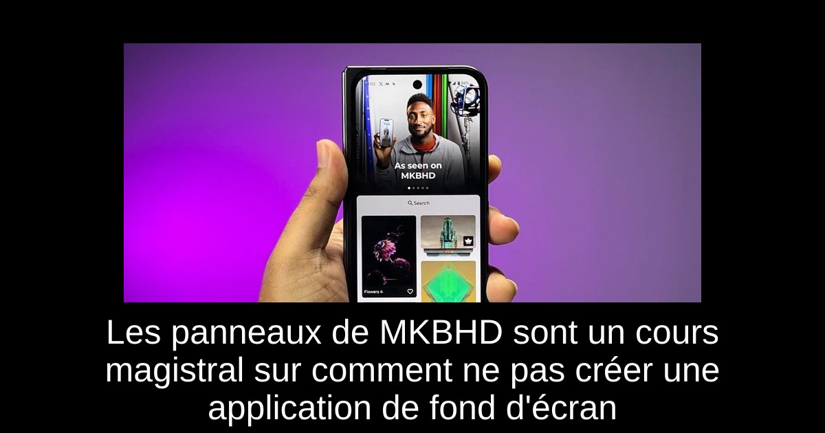Les panneaux de MKBHD sont un cours magistral sur comment ne pas créer une application de fond d'écran