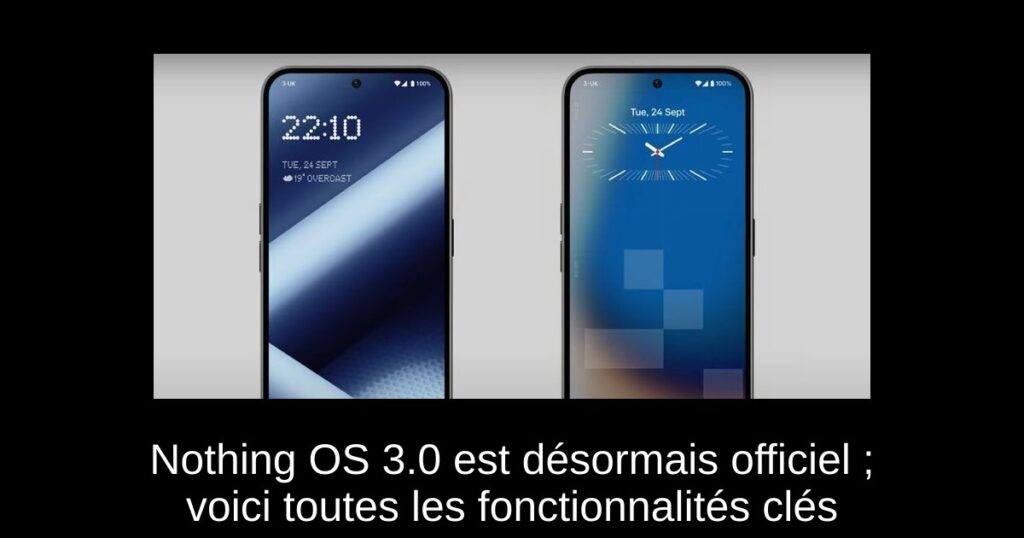 Nothing OS 3.0 est désormais officiel ; voici toutes les fonctionnalités clés