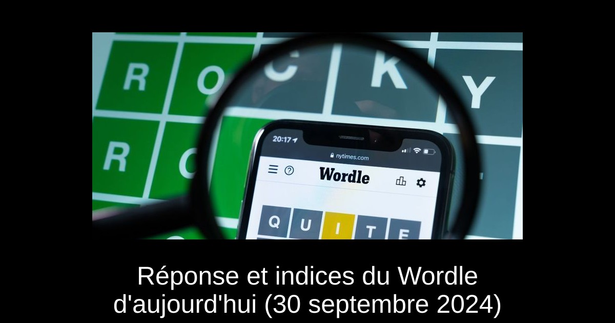 Réponse et indices du Wordle d'aujourd'hui (30 septembre 2024)
