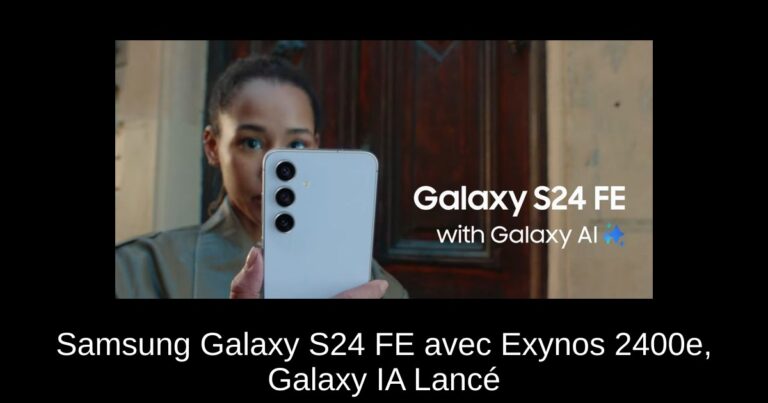 Samsung Galaxy S24 FE avec Exynos 2400e, Galaxy IA Lancé