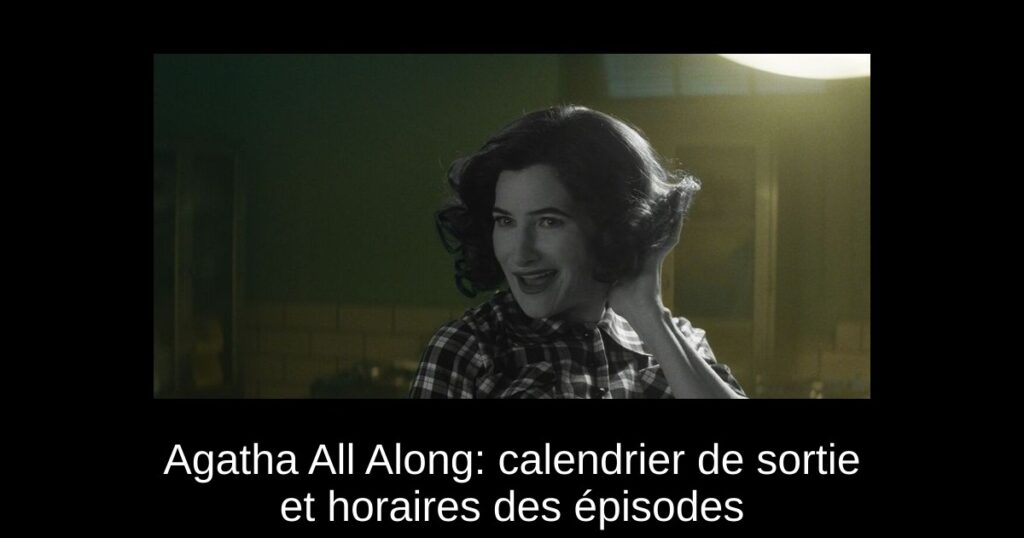 Agatha All Along: calendrier de sortie et horaires des épisodes