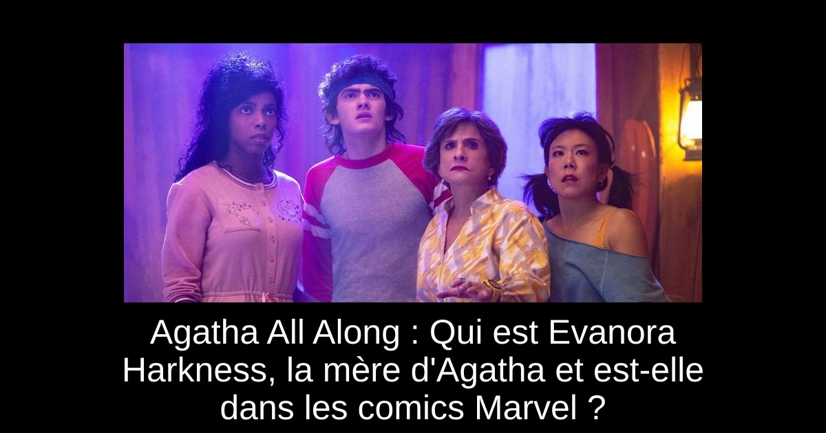 Agatha All Along : Qui est Evanora Harkness, la mère d'Agatha et est-elle dans les comics Marvel ?
