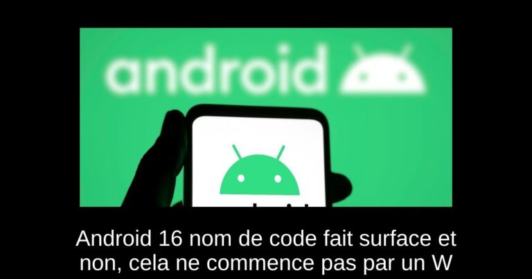 Android 16 nom de code fait surface et non, cela ne commence pas par un W