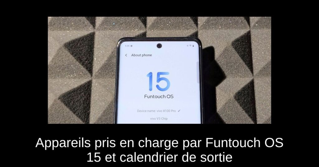 Appareils pris en charge par Funtouch OS 15 et calendrier de sortie