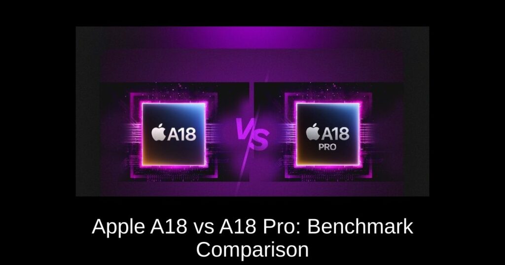 Apple A18 vs A18 Pro: Benchmark Comparison
