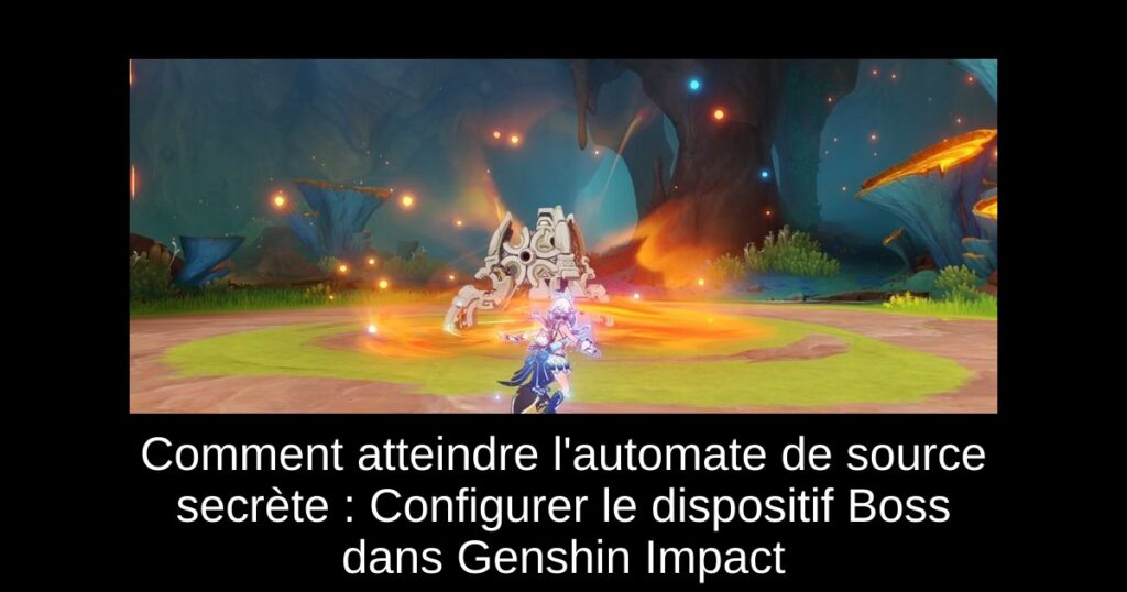 Comment atteindre l’automate de source secrète : Configurer le dispositif Boss dans Genshin Impact