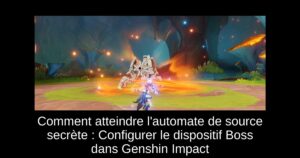 Comment atteindre l&rsquo;automate de source secrète : Configurer le dispositif Boss dans Genshin Impact