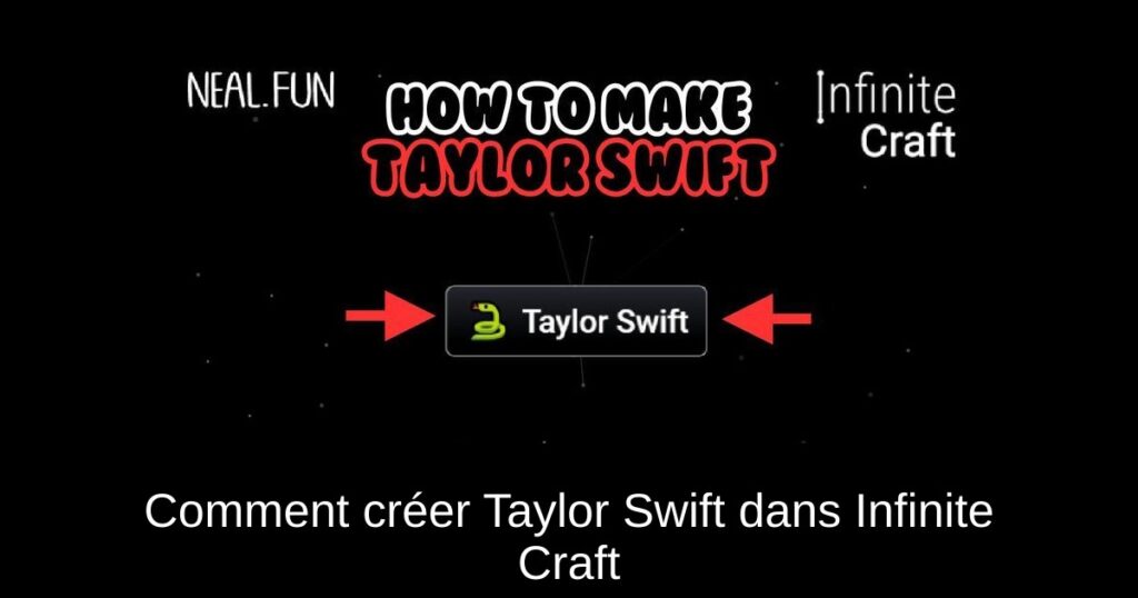 Comment créer Taylor Swift dans Infinite Craft