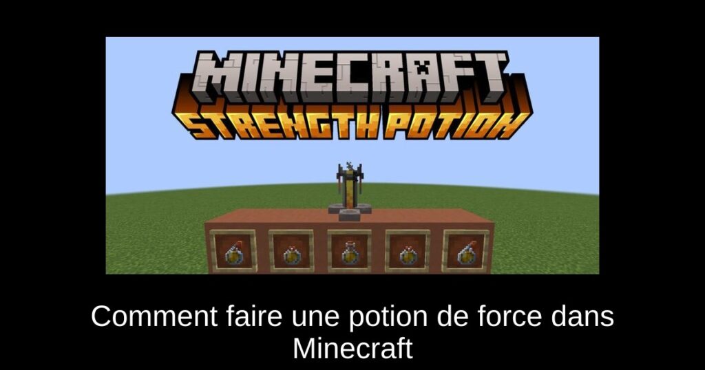Comment faire une potion de force dans Minecraft