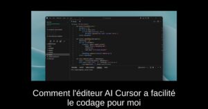 Comment l&rsquo;éditeur AI Cursor a facilité le codage pour moi