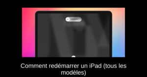 Comment redémarrer un iPad (tous les modèles)