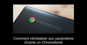 Comment réinitialiser aux paramètres d&rsquo;usine un Chromebook