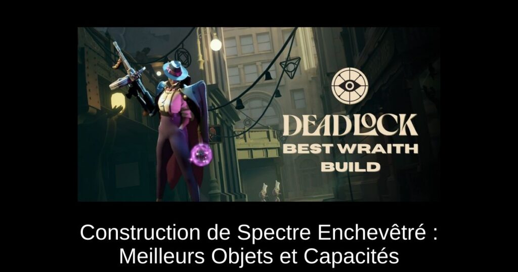 Construction de Spectre Enchevêtré : Meilleurs Objets et Capacités
