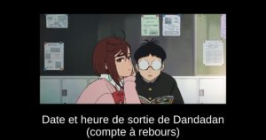 Date et heure de sortie de Dandadan (compte à rebours)