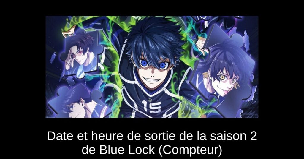 Date et heure de sortie de la saison 2 de Blue Lock (Compteur)