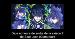 Date et heure de sortie de la saison 2 de Blue Lock (Compteur)
