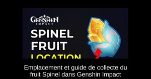 Emplacement et guide de collecte du fruit Spinel dans Genshin Impact