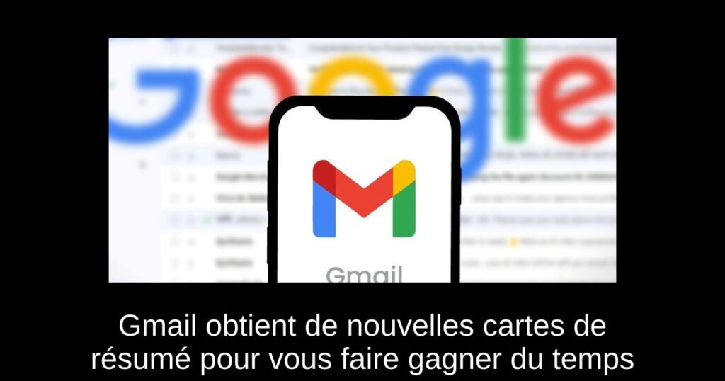 Gmail obtient de nouvelles cartes de résumé pour vous faire gagner du temps