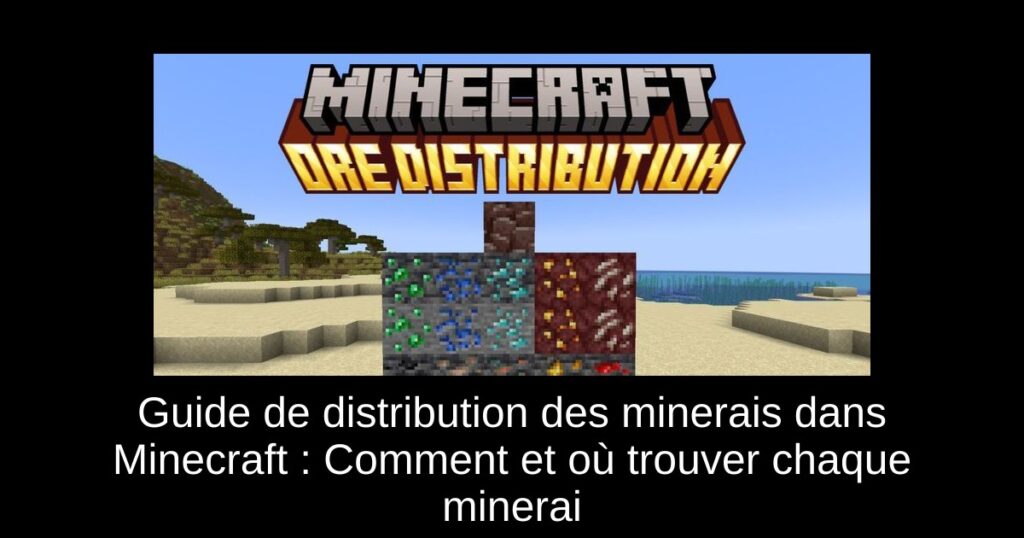 Guide de distribution des minerais dans Minecraft : Comment et où trouver chaque minerai