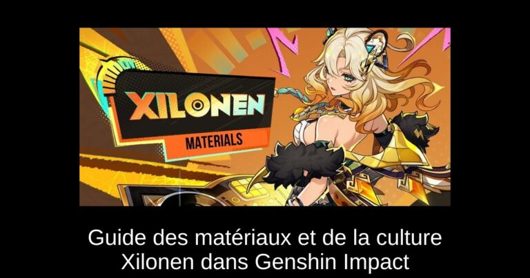 Guide des matériaux et de la culture Xilonen dans Genshin Impact