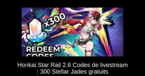 Honkai Star Rail 2.6 Codes de livestream : 300 Stellar Jades gratuits