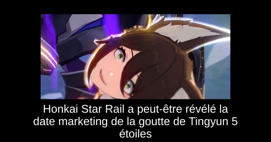 Honkai Star Rail a peut-être révélé la date marketing de la goutte de Tingyun 5 étoiles