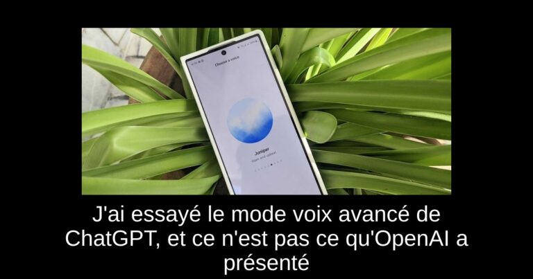 J'ai essayé le mode voix avancé de ChatGPT, et ce n'est pas ce qu'OpenAI a présenté