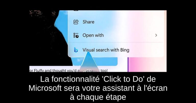 La fonctionnalité 'Click to Do' de Microsoft sera votre assistant à l'écran à chaque étape