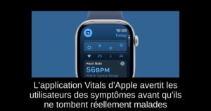 L&rsquo;application Vitals d&rsquo;Apple avertit les utilisateurs des symptômes avant qu&rsquo;ils ne tombent réellement malades
