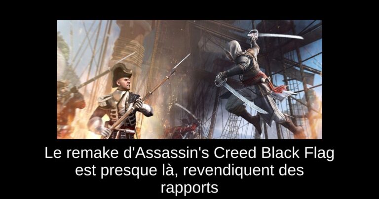 Le remake d'Assassin's Creed Black Flag est presque là, revendiquent des rapports