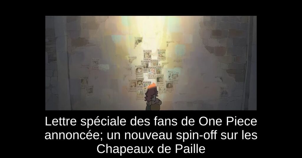 Lettre spéciale des fans de One Piece annoncée; un nouveau spin-off sur les Chapeaux de Paille
