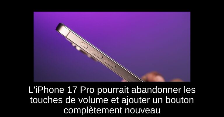 L'iPhone 17 Pro pourrait abandonner les touches de volume et ajouter un bouton complètement nouveau